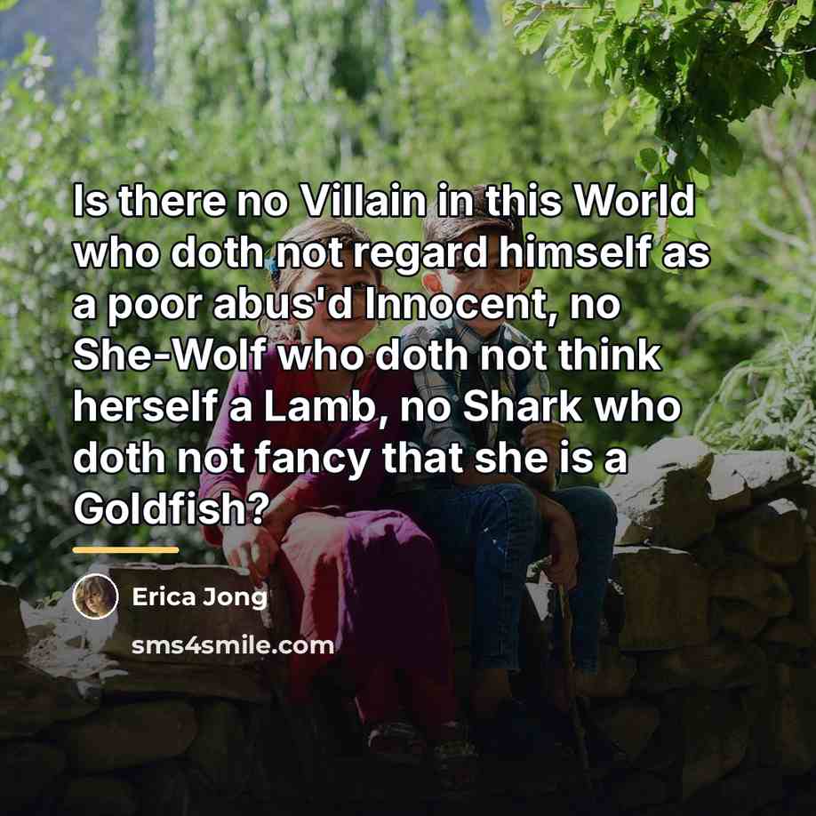 “Is there no Villain in this World who doth not…” quote by Erica Jong