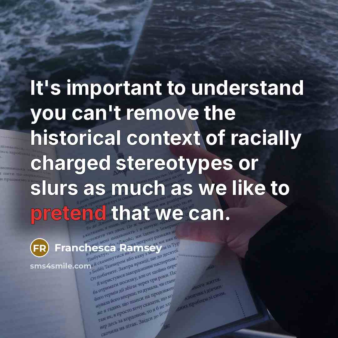 “It's important to understand you can't remove the historical context…” quote by Franchesca Ramsey