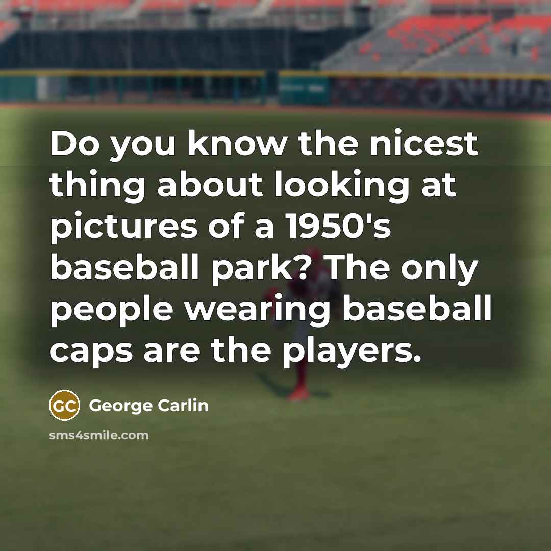 “Do you know the nicest thing about looking at pictures…” quote by George Carlin