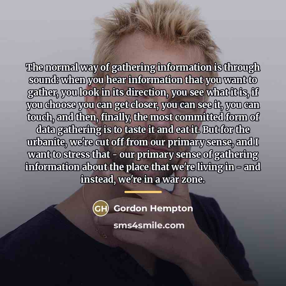 “The normal way of gathering information is through sound: when…” quote by Gordon Hempton