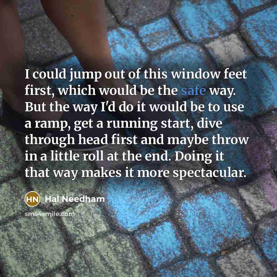 “I could jump out of this window feet first, which…” quote by Hal Needham