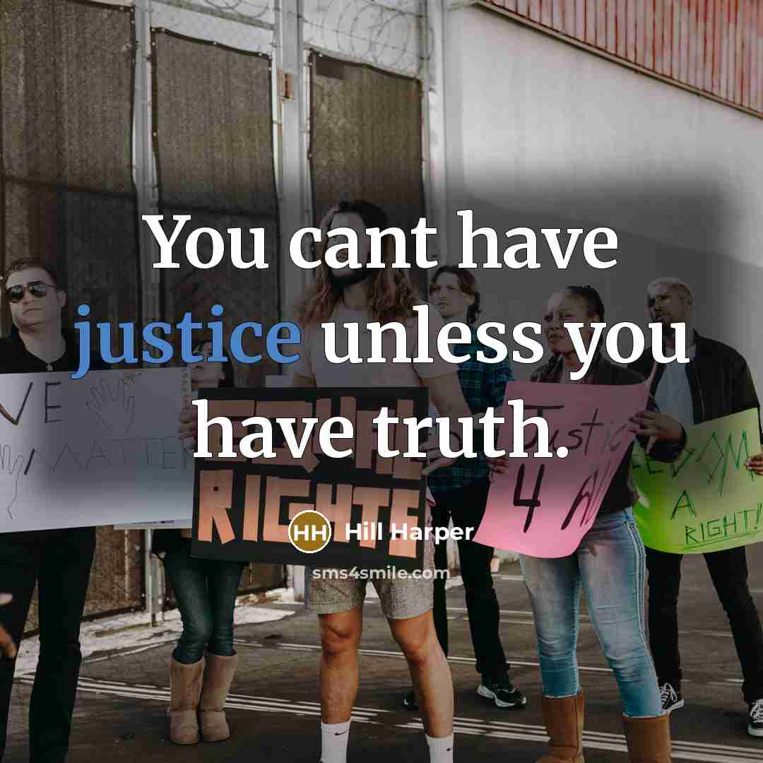 “You cant have justice unless you have truth.…” quote by Hill Harper