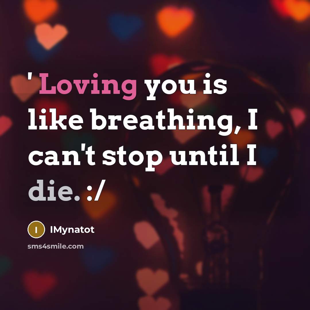 “' Loving you is like breathing, I can't stop until…” quote by Imynatot