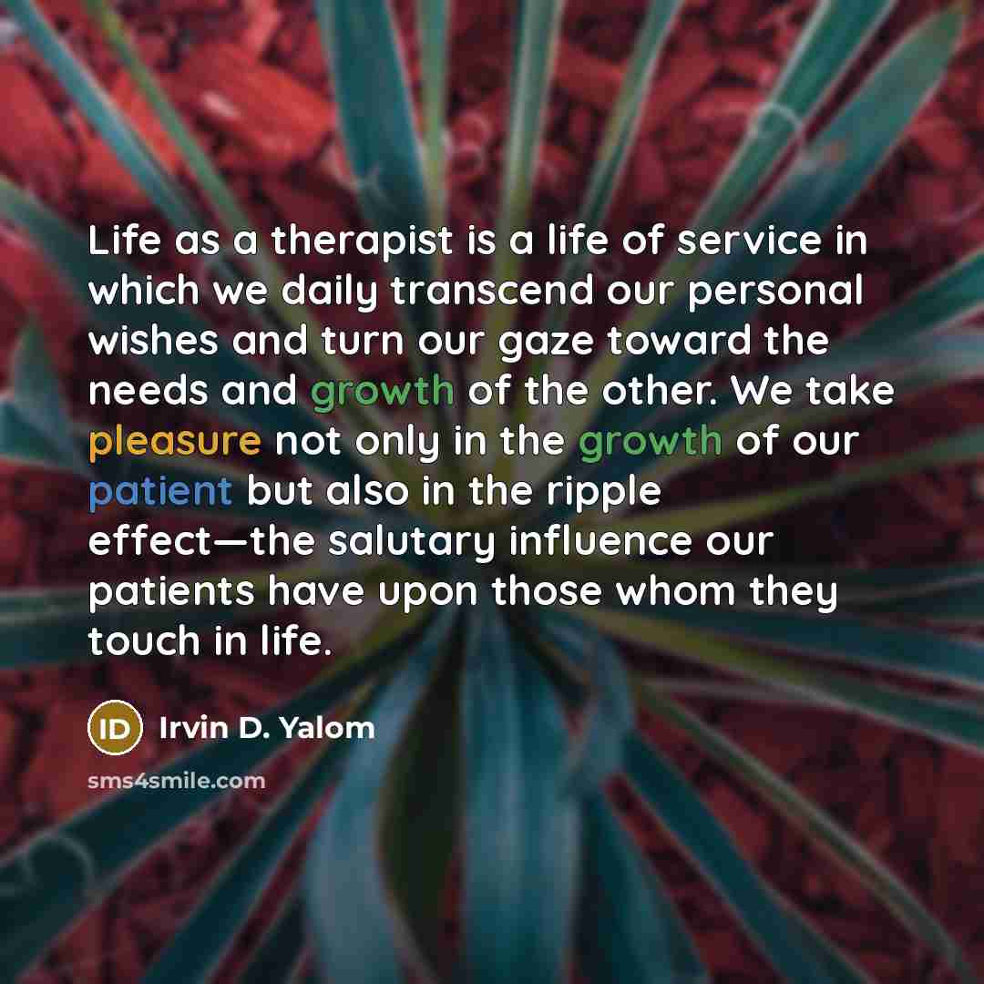 “Life as a therapist is a life of service in…” quote by Irvin D. Yalom