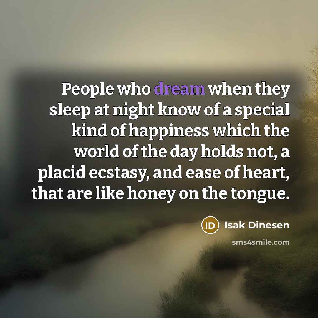 “People who dream when they sleep at night know of…” quote by Isak Dinesen