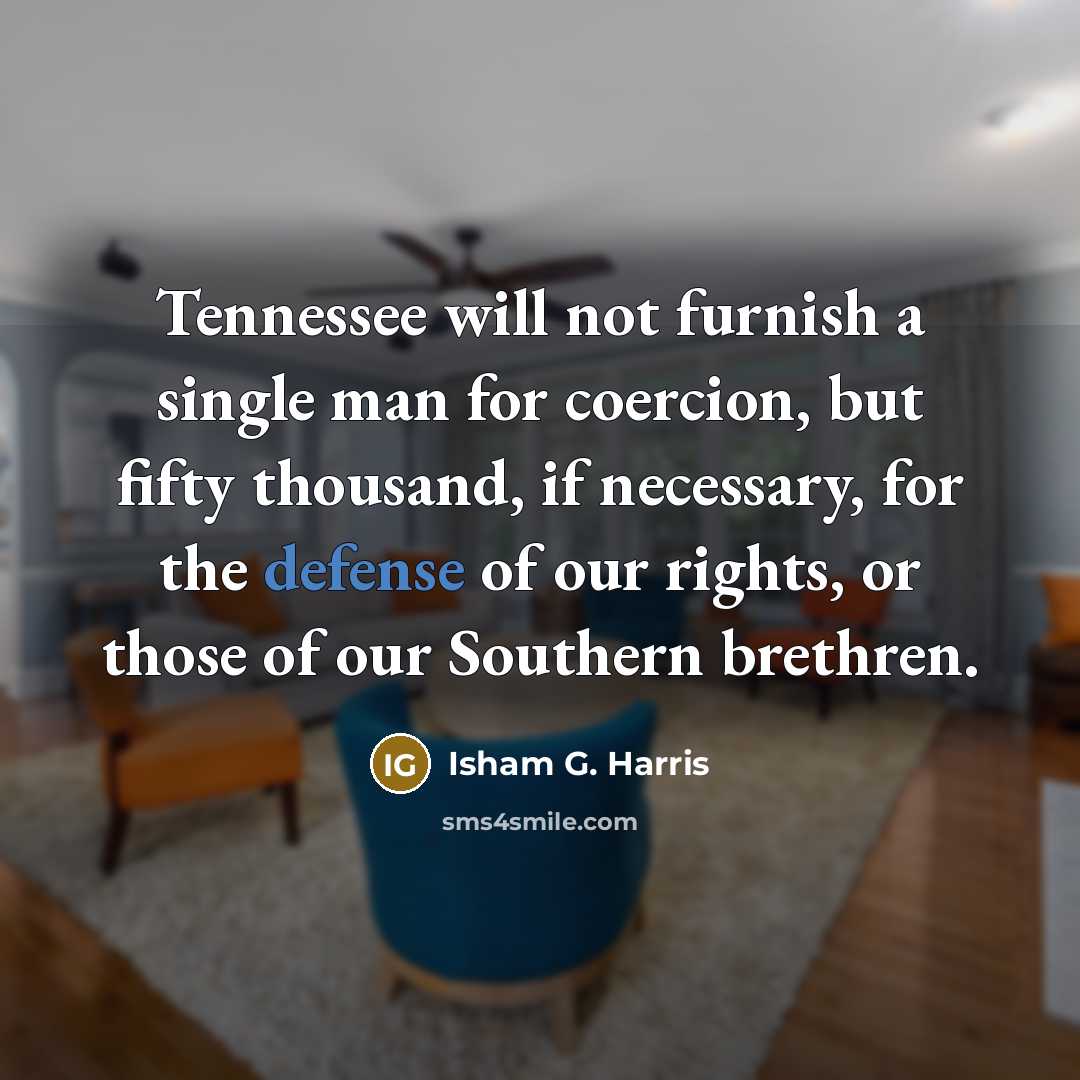 “Tennessee will not furnish a single man for coercion, but…” quote by Isham G. Harris