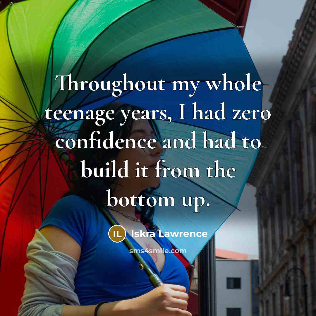 “Throughout my whole teenage years, I had zero confidence and…” quote by Iskra Lawrence