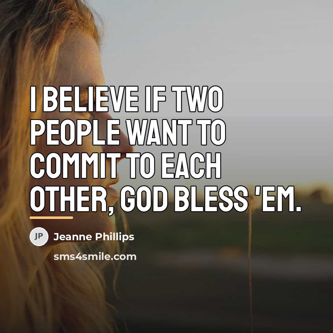“I believe if two people want to commit to each…” quote by Jeanne Phillips
