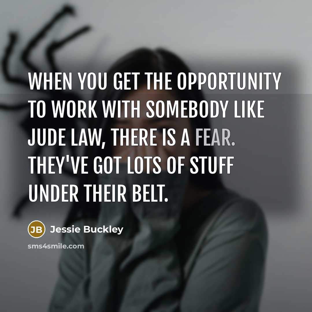 “When you get the opportunity to work with somebody like…” quote by Jessie Buckley