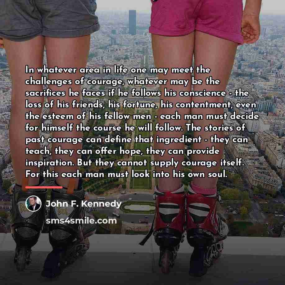 “In whatever area in life one may meet the challenges…” quote by John F. Kennedy
