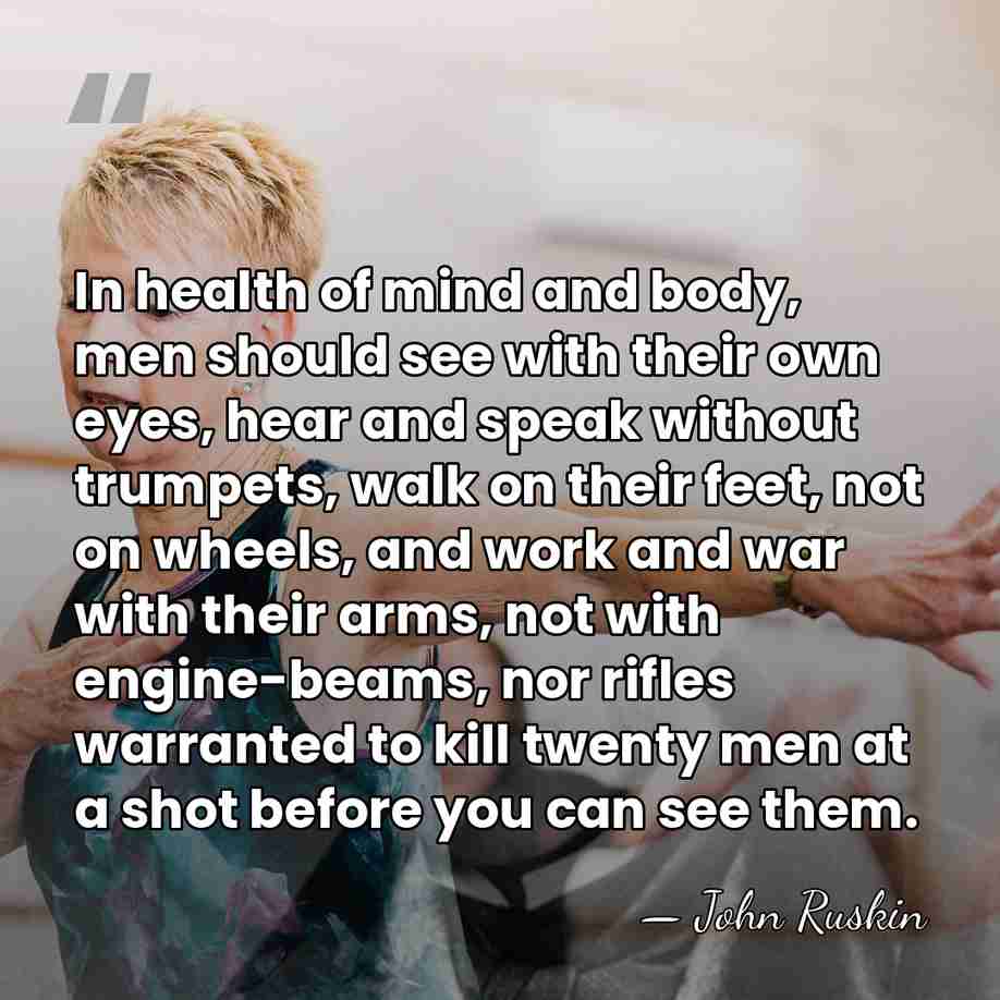 In health of mind and body, men should see with their own&hellip; - John Ruskin