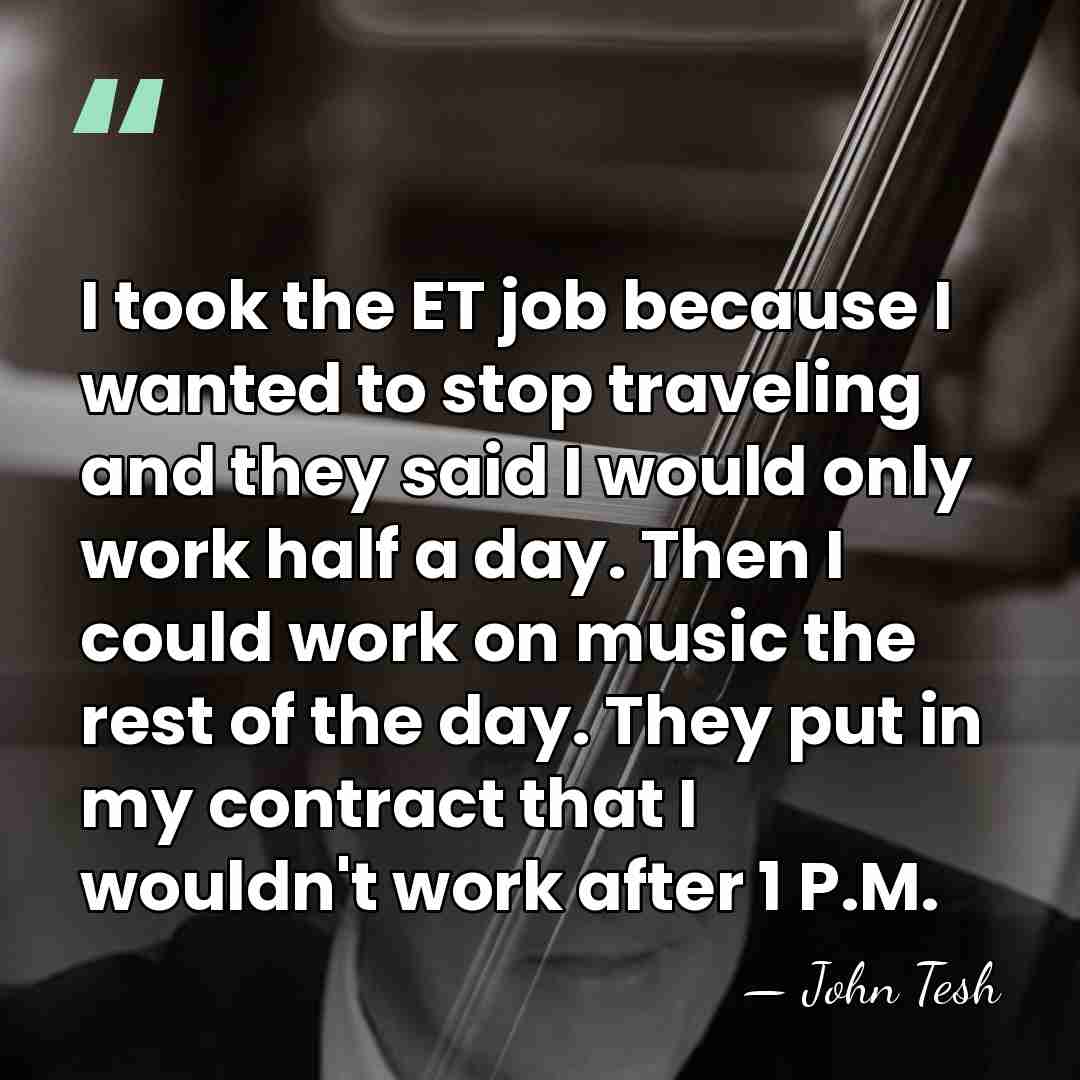 I took the ET job because I wanted to stop traveling and&hellip; - John Tesh