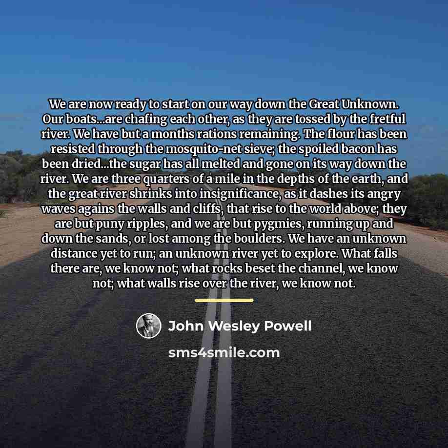 “We are now ready to start on our way down…” quote by John Wesley Powell