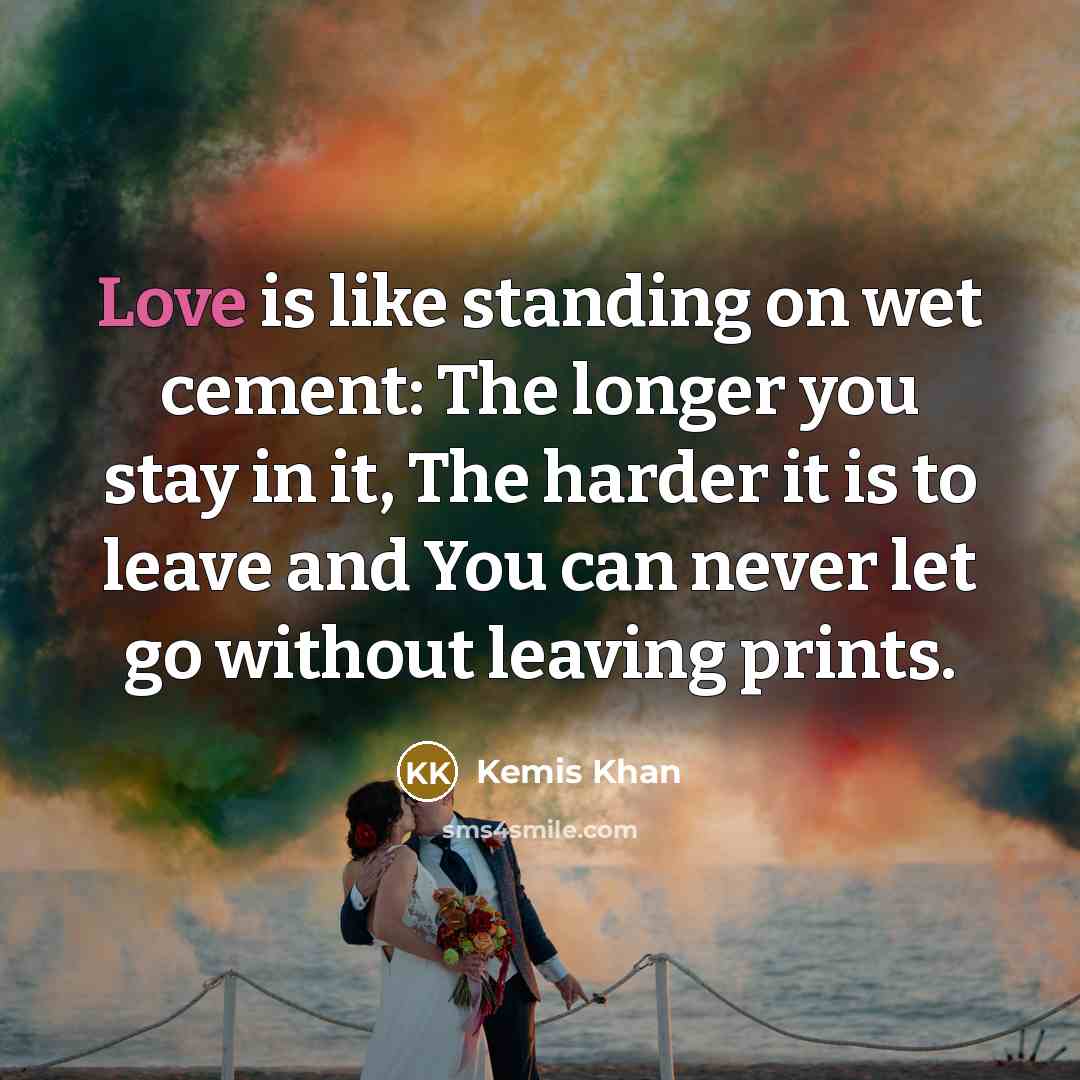 “Love is like standing on wet cement: The longer you…” quote by Kemis Khan