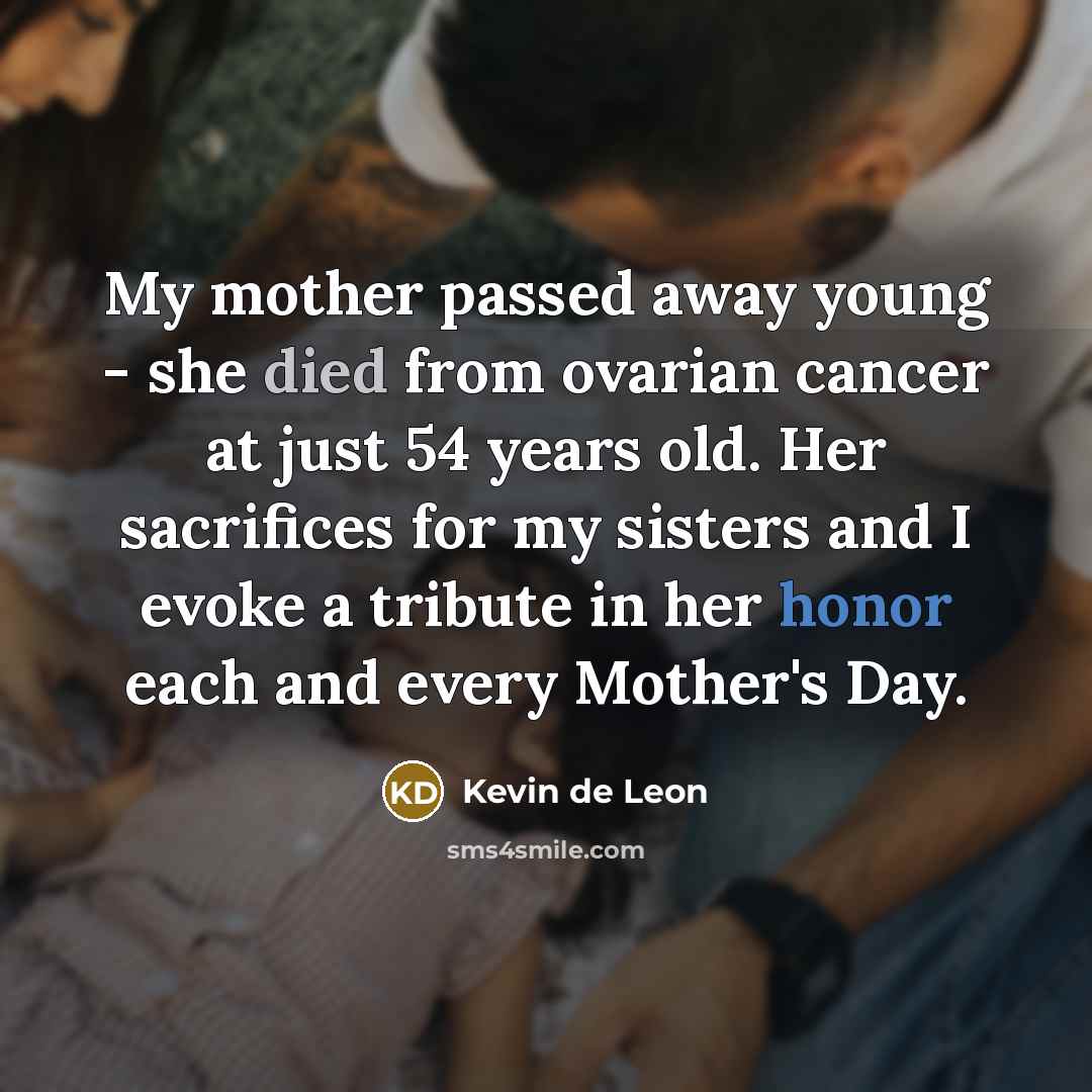 “My mother passed away young - she died from ovarian…” quote by Kevin de Leon