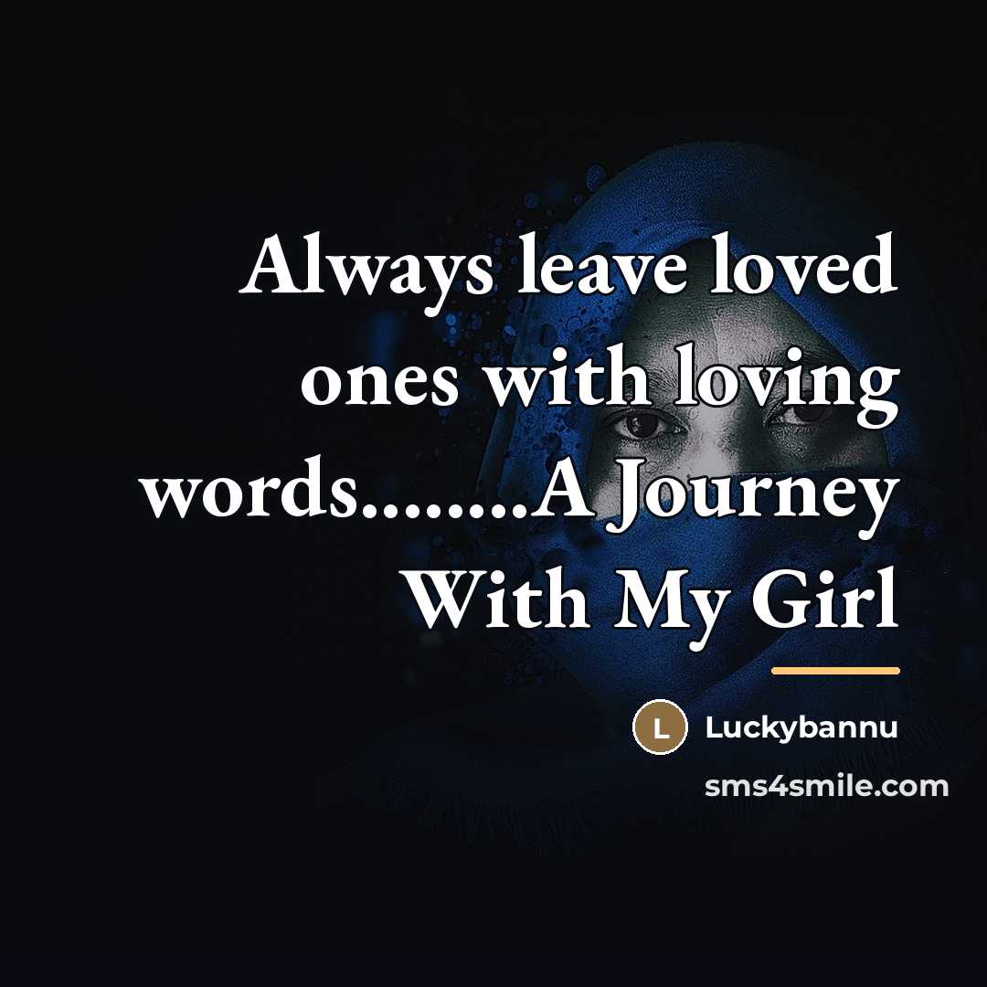 “Always leave loved ones with loving words........A Journey With My…” quote by Luckybannu