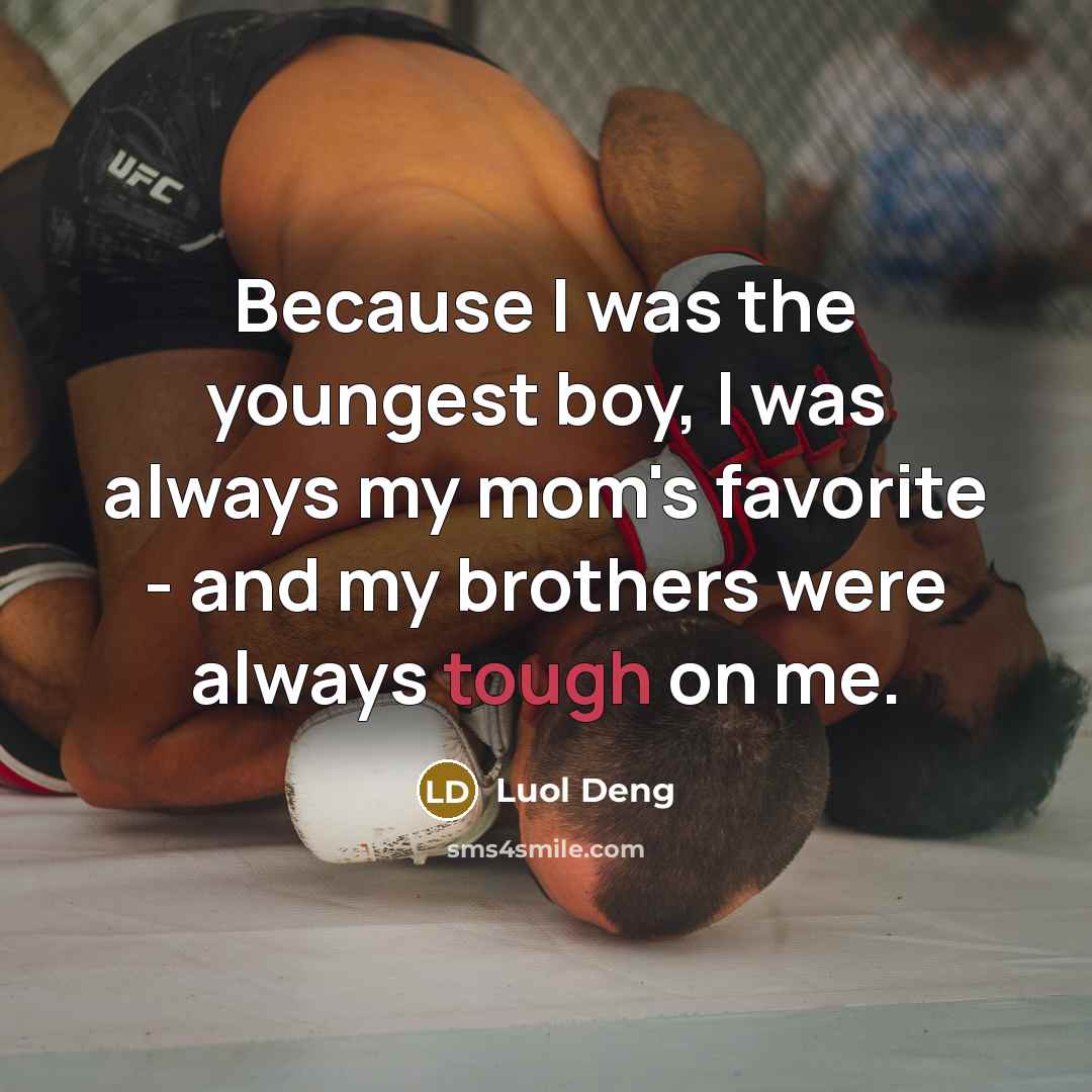 “Because I was the youngest boy, I was always my…” quote by Luol Deng