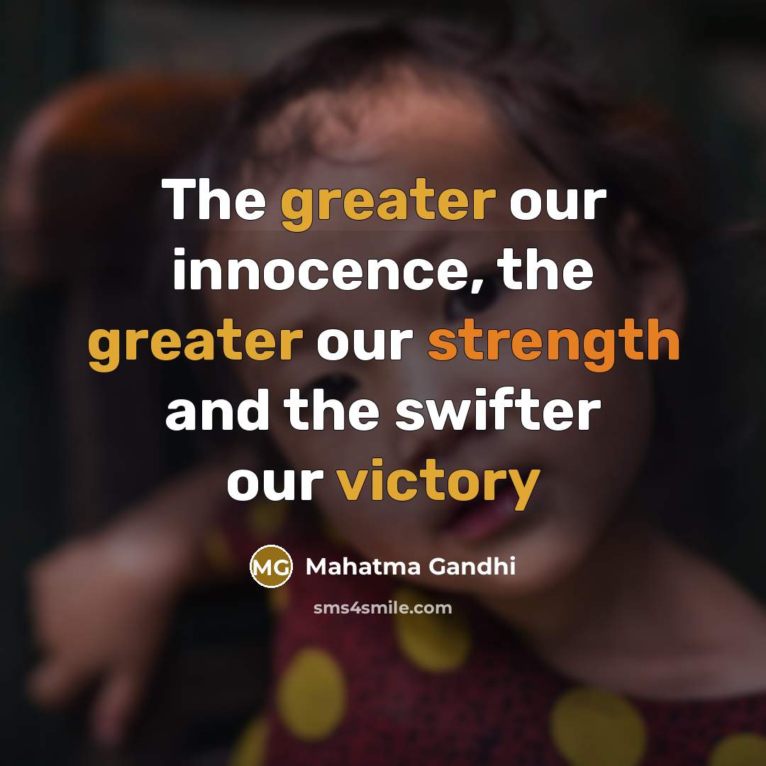 “The greater our innocence, the greater our strength and the…” quote by Mahatma Gandhi