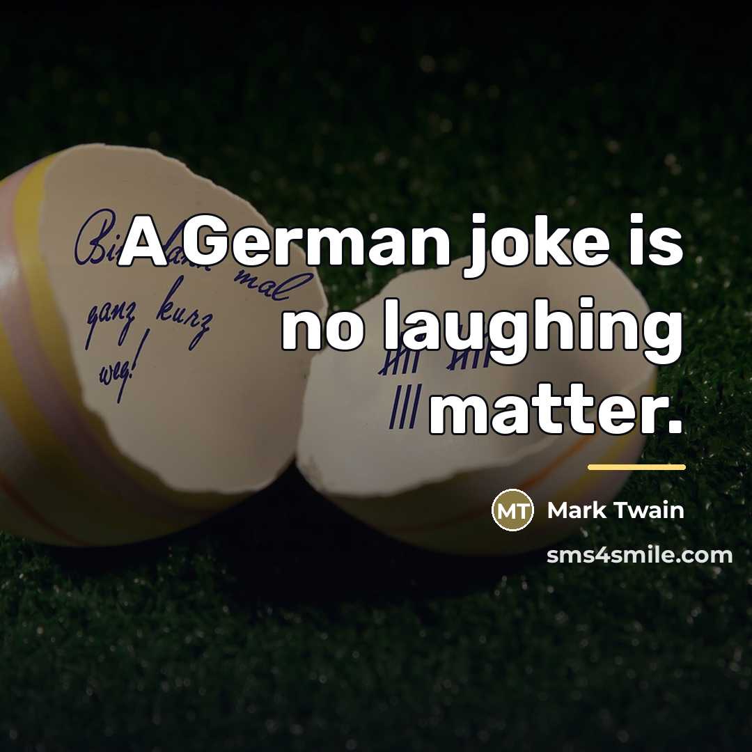 “A German joke is no laughing matter.…” quote by Mark Twain