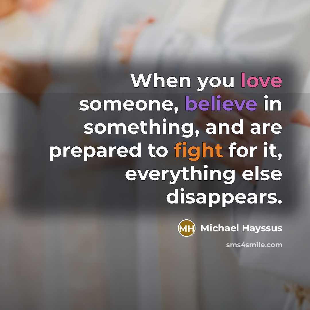 “When you love someone, believe in something, and are prepared…” quote by Michael Hayssus