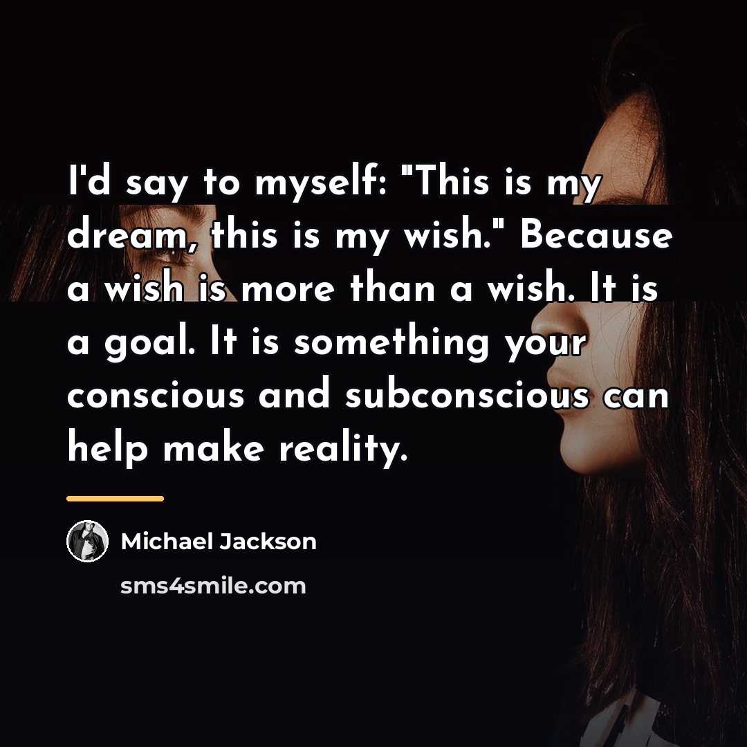 “I'd say to myself: "This is my dream, this is…” quote by Michael Jackson