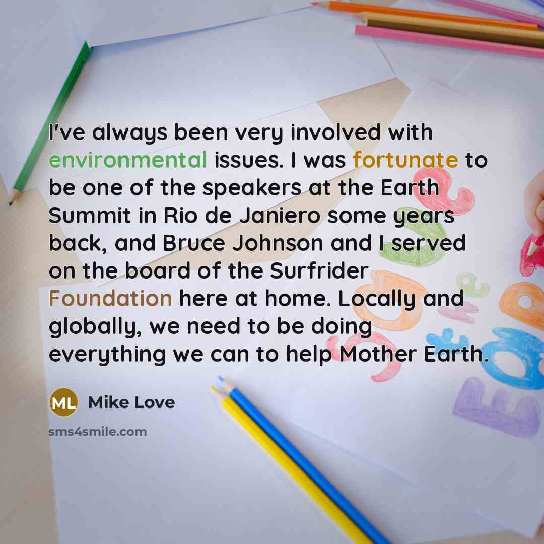 “I've always been very involved with environmental issues. I was…” quote by Mike Love