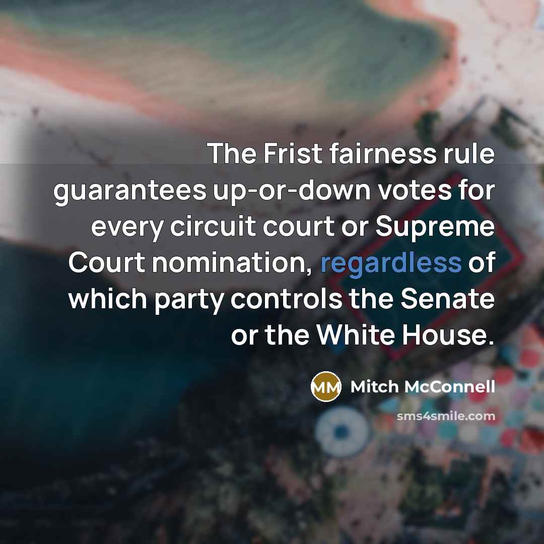 “The Frist fairness rule guarantees up-or-down votes for every circuit…” quote by Mitch McConnell