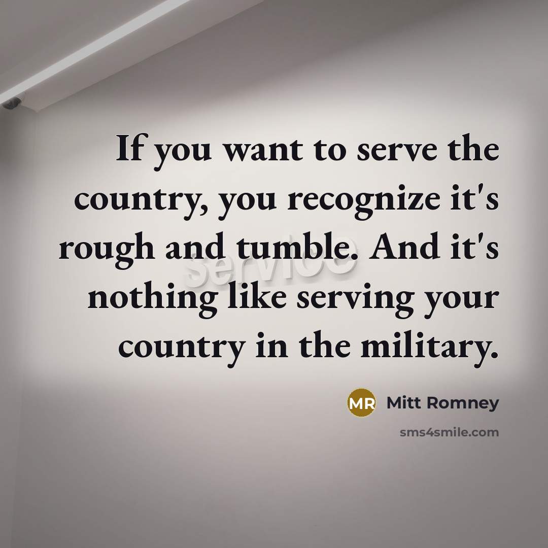 “If you want to serve the country, you recognize it's…” quote by Mitt Romney