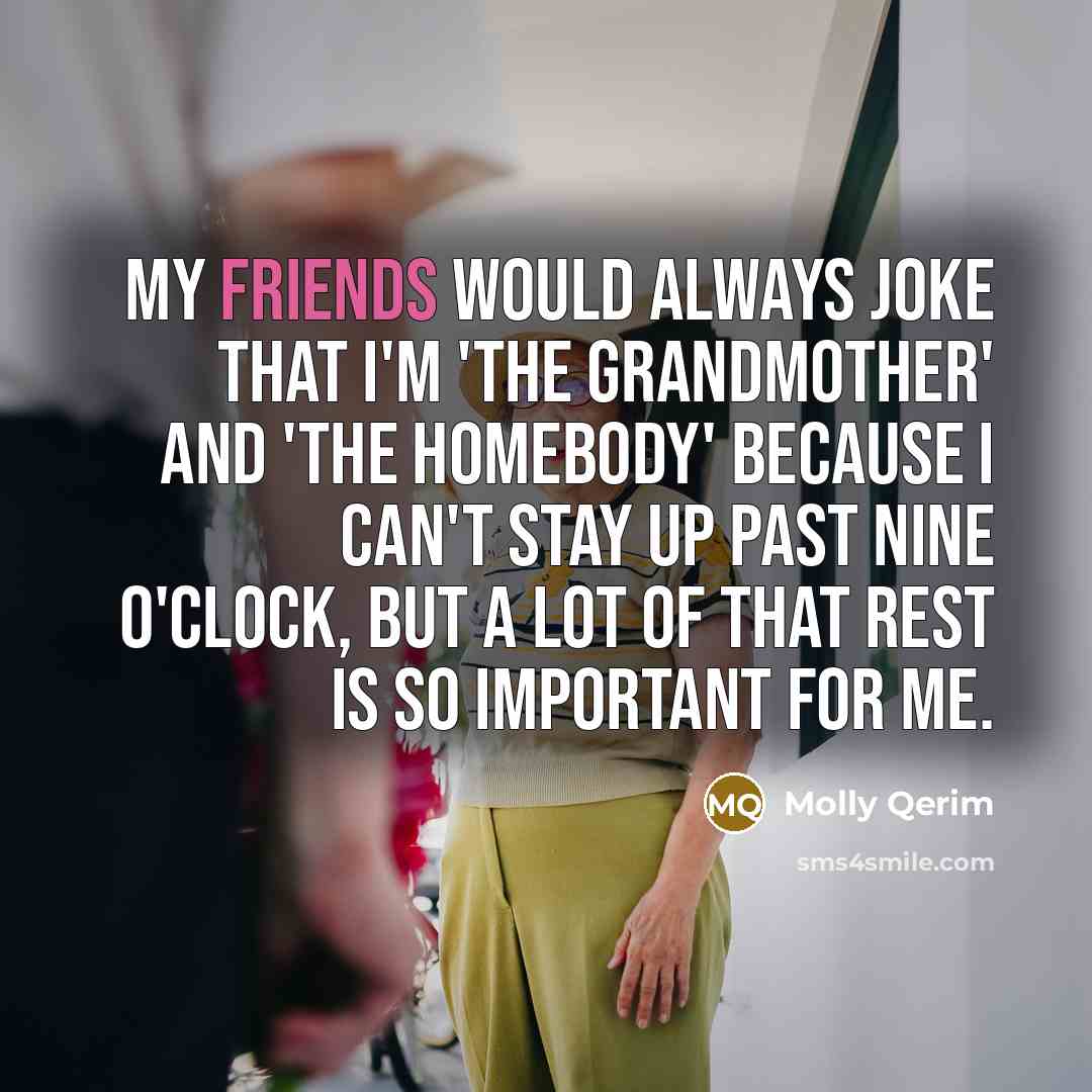 “My friends would always joke that I'm 'the grandmother' and…” quote by Molly Qerim