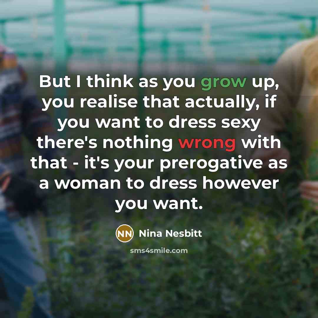 “But I think as you grow up, you realise that…” quote by Nina Nesbitt
