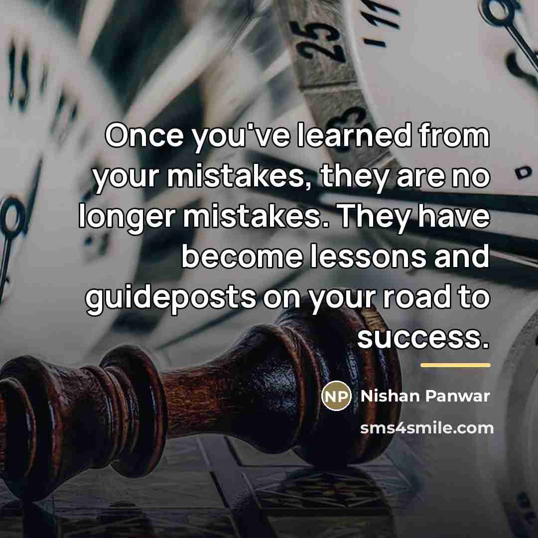 “Once you've learned from your mistakes, they are no longer…” quote by Nishan Panwar