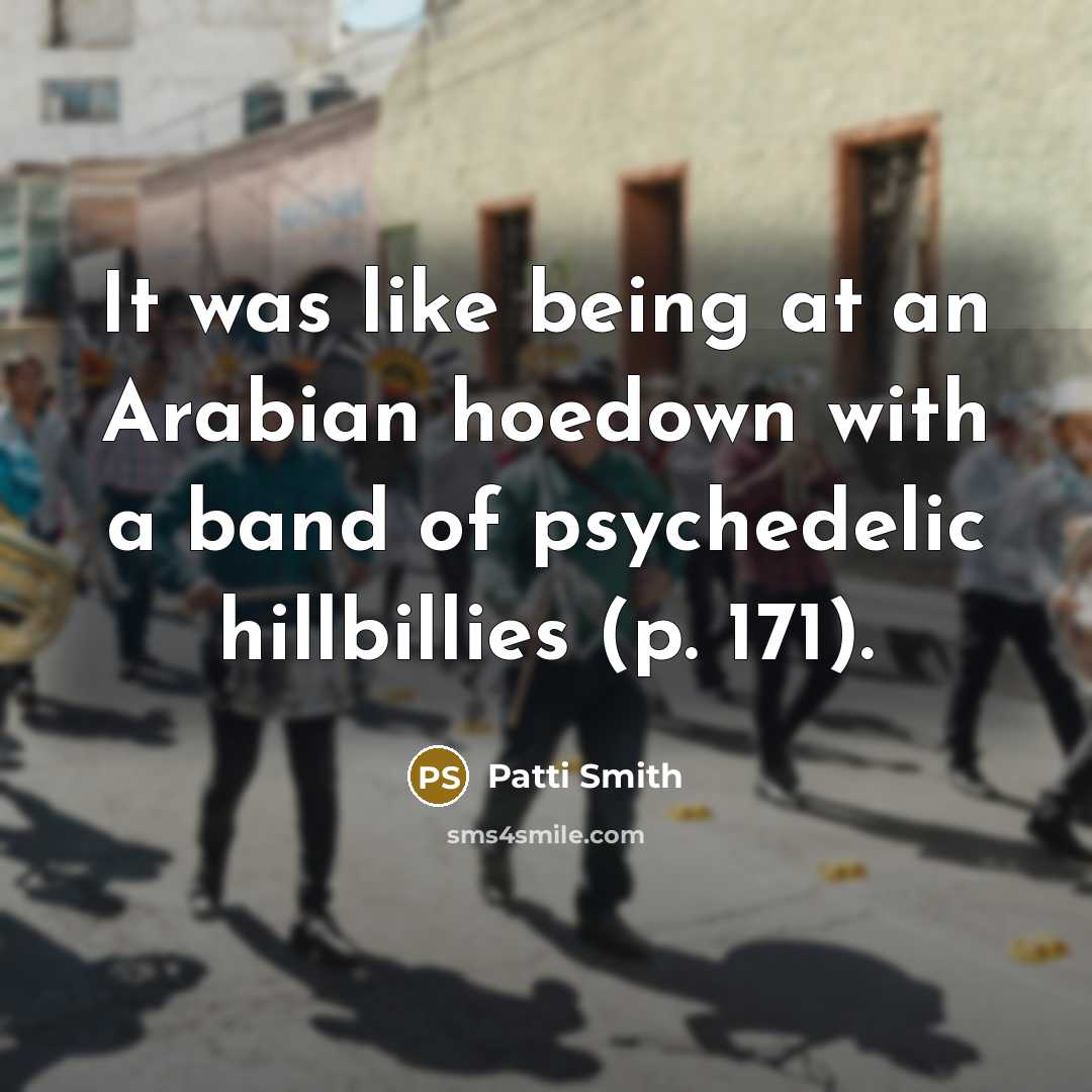 “It was like being at an Arabian hoedown with a…” quote by Patti Smith