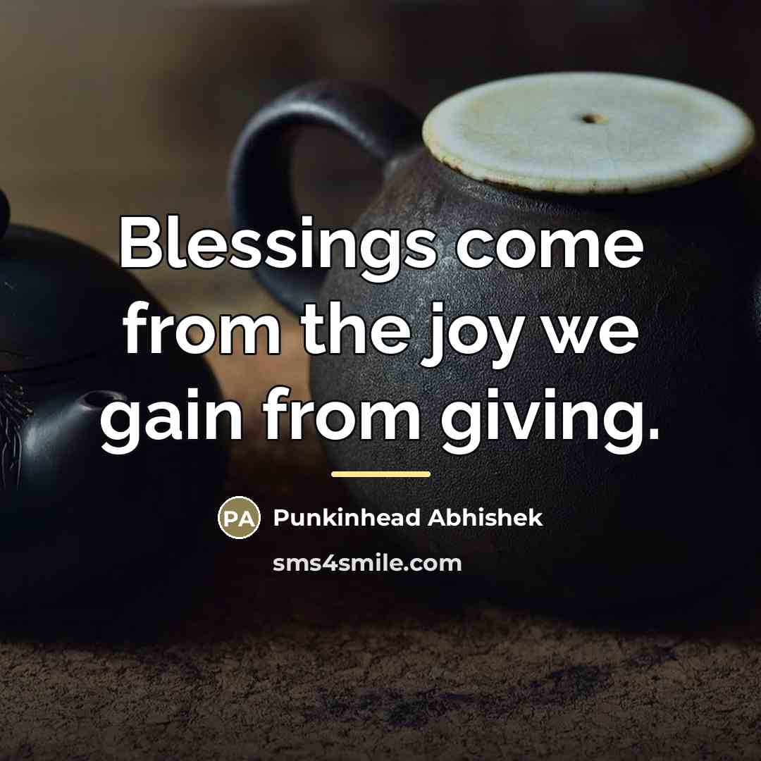 “Blessings come from the joy we gain from giving.…” quote by Punkinhead Abhishek