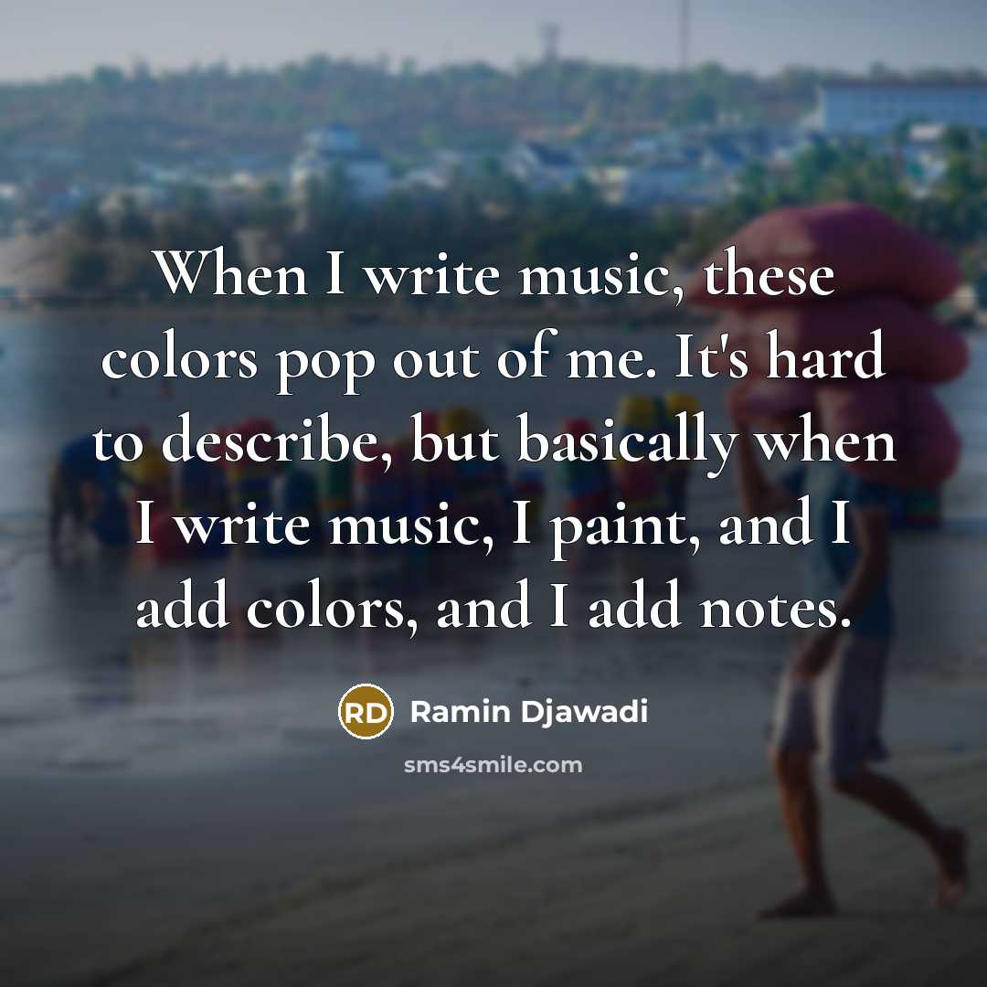 “When I write music, these colors pop out of me.…” quote by Ramin Djawadi