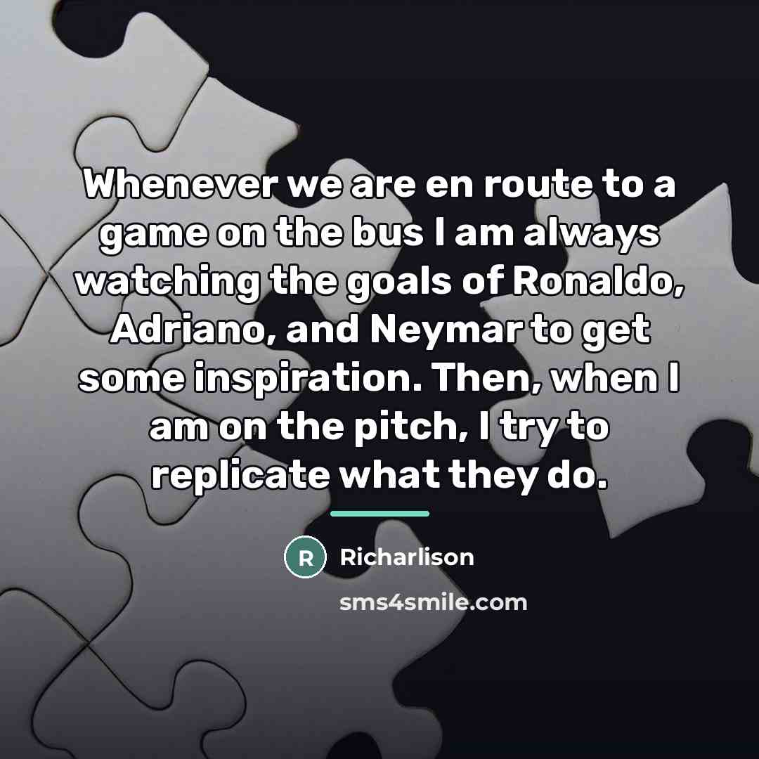 “Whenever we are en route to a game on the…” quote by Richarlison