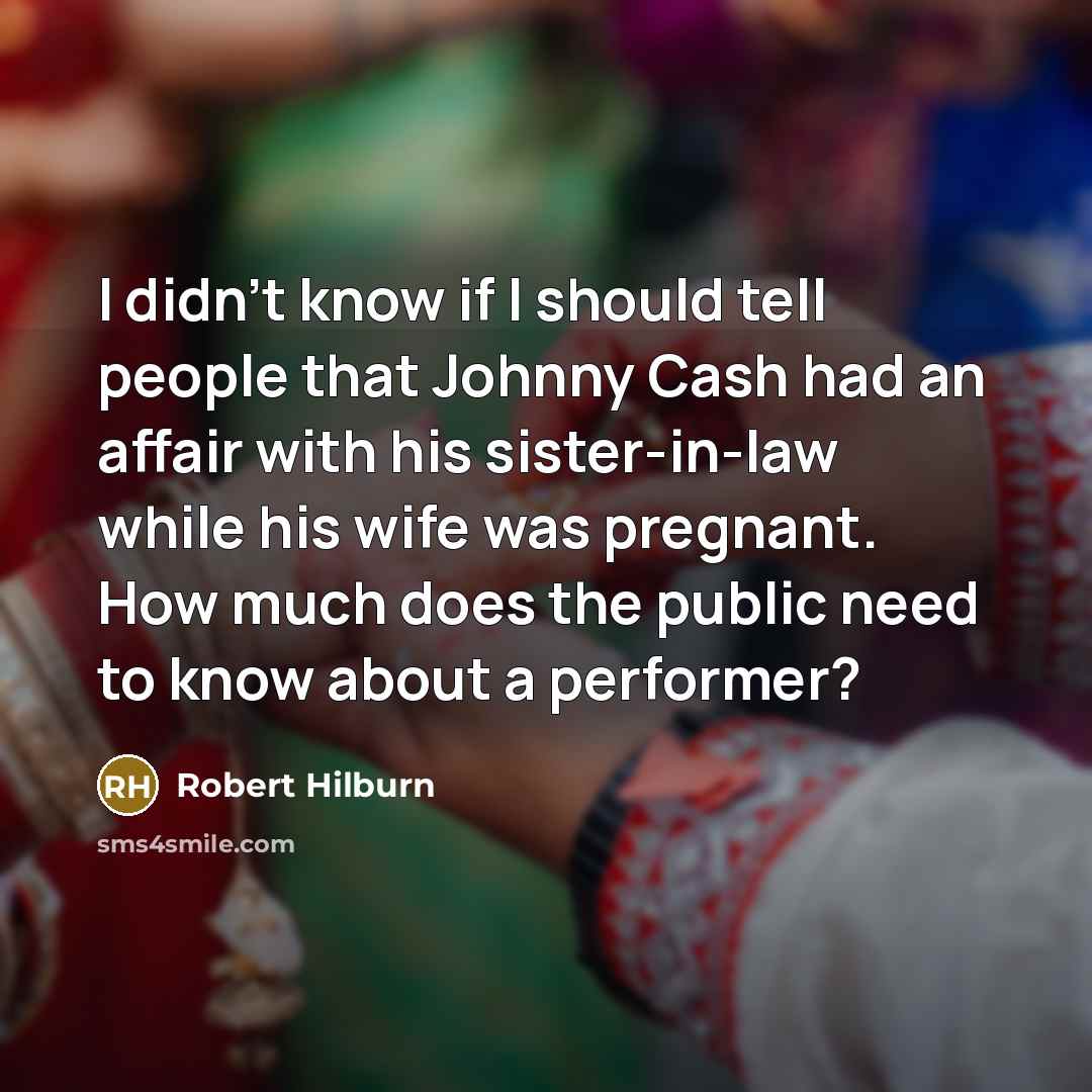 “I didn't know if I should tell people that Johnny…” quote by Robert Hilburn