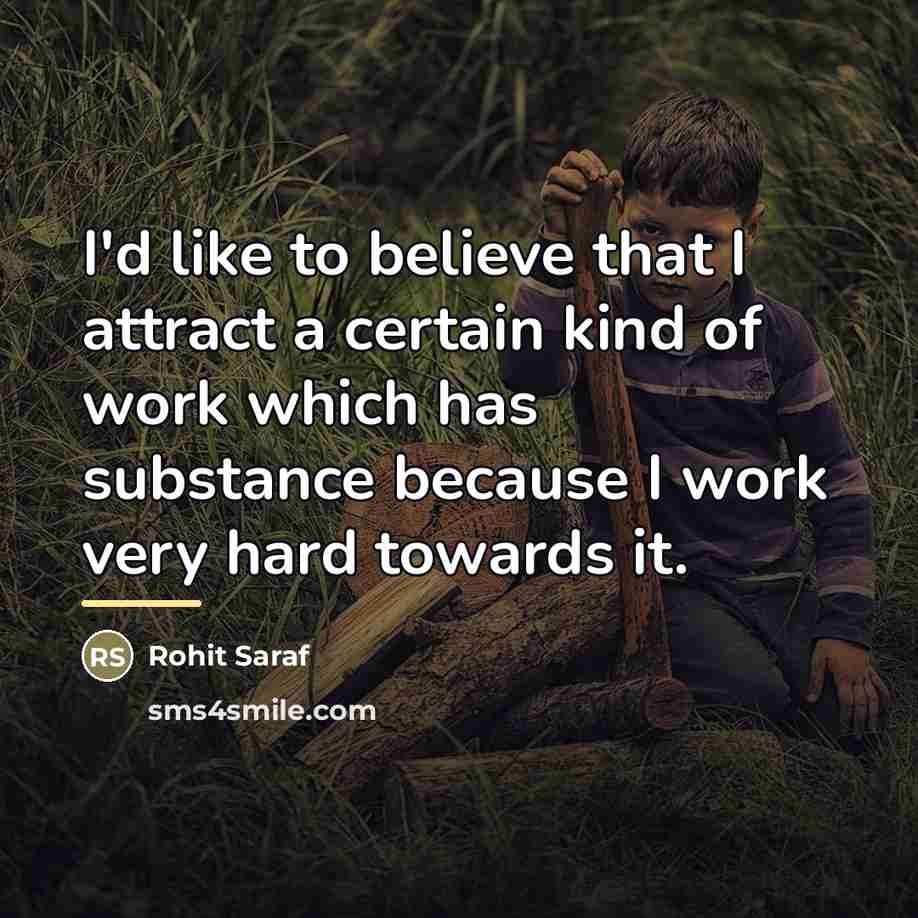“I'd like to believe that I attract a certain kind…” quote by Rohit Saraf