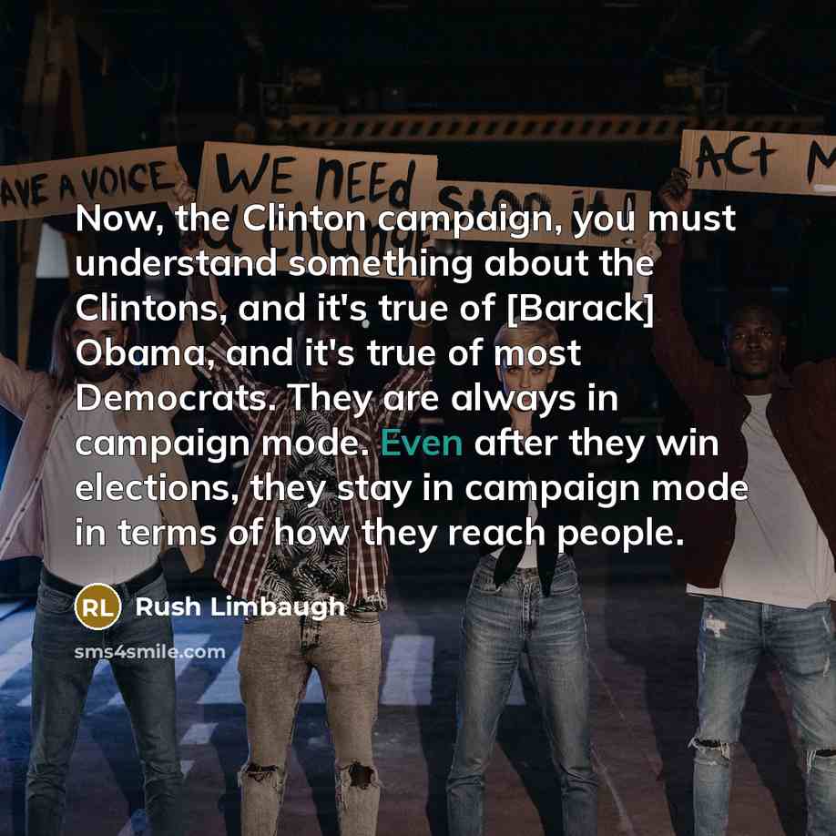 “Now, the Clinton campaign, you must understand something about the…” quote by Rush Limbaugh