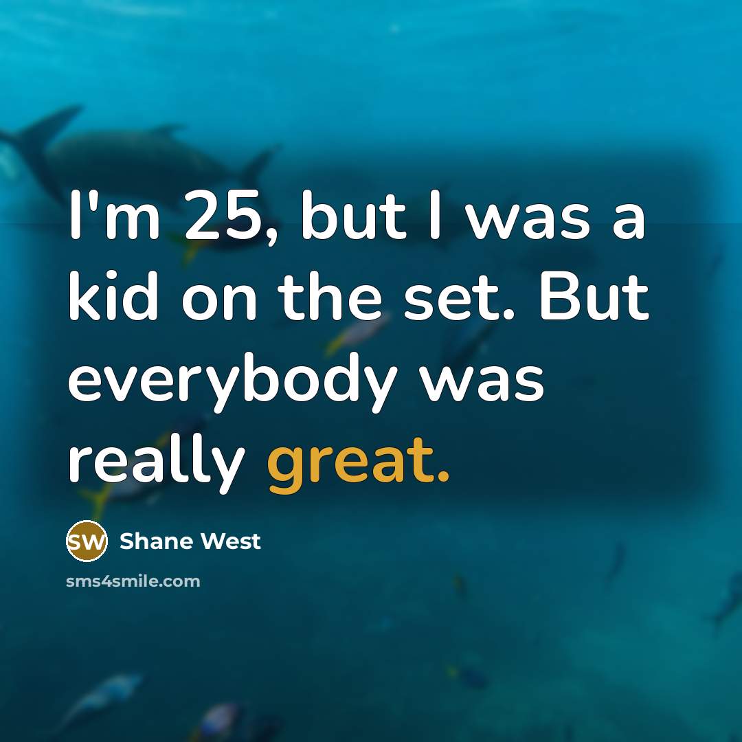 “I'm 25, but I was a kid on the set.…” quote by Shane West