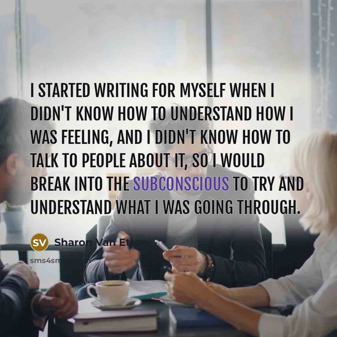 “I started writing for myself when I didn't know how…” quote by Sharon Van Etten
