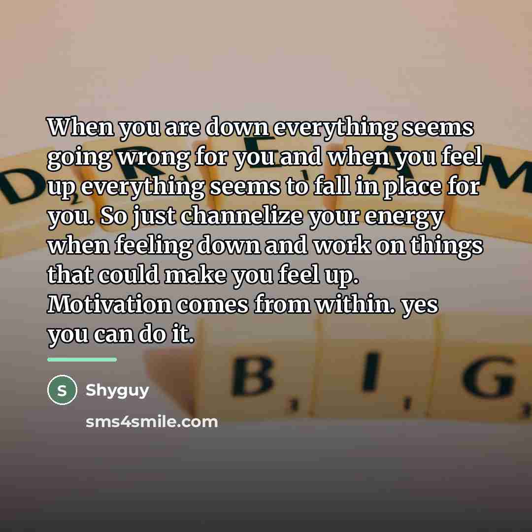“When you are down everything seems going wrong for you…” quote by Shyguy