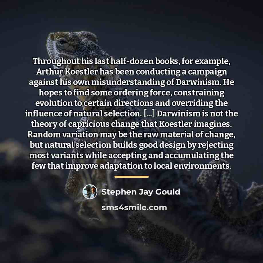 “Throughout his last half-dozen books, for example, Arthur Koestler has…” quote by Stephen Jay Gould