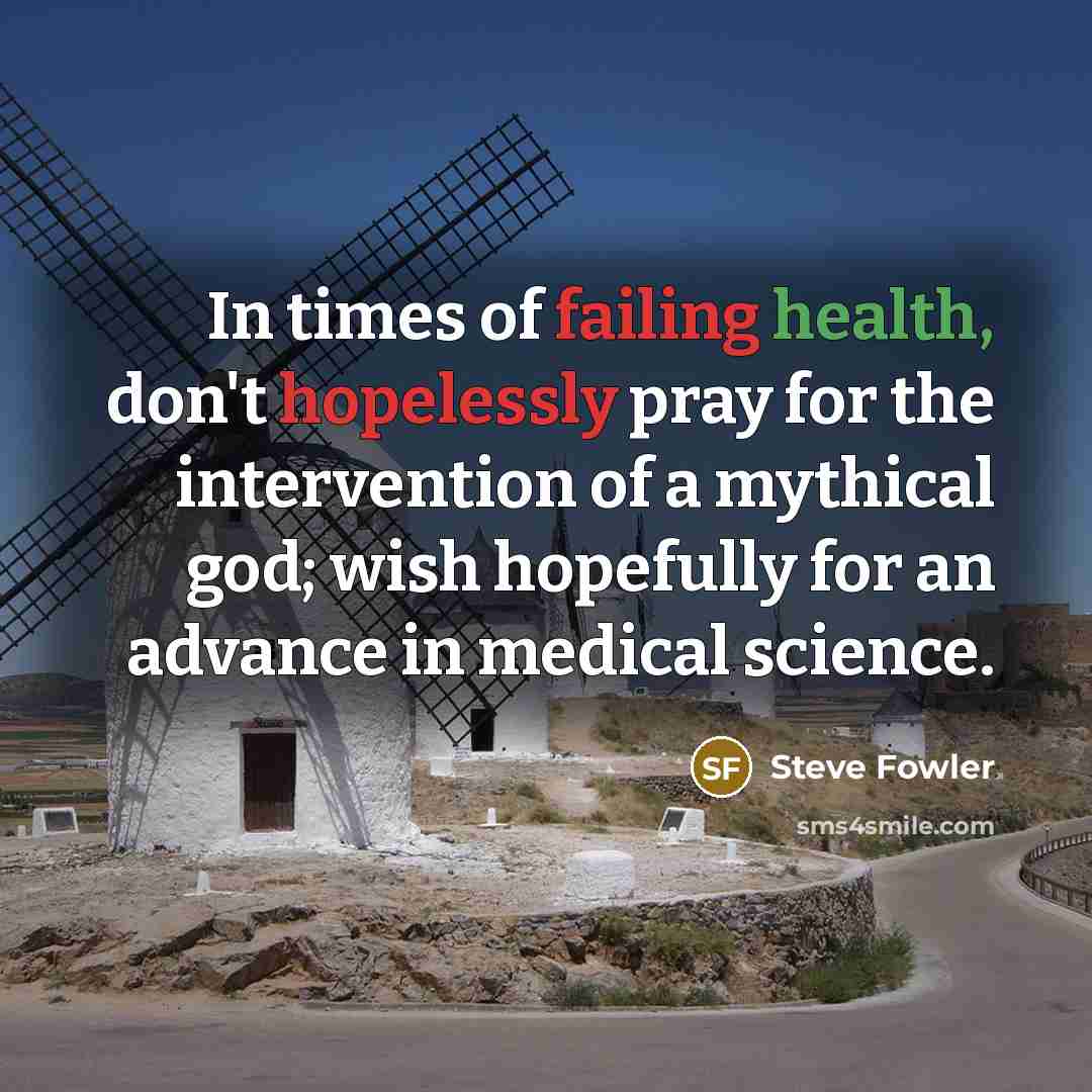 “In times of failing health, don't hopelessly pray for the…” quote by Steve Fowler