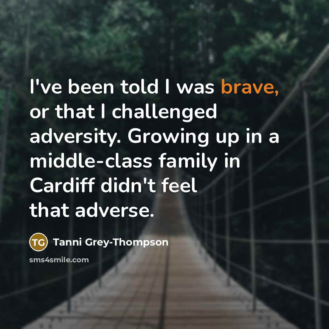 “I've been told I was brave, or that I challenged…” quote by Tanni Grey-Thompson