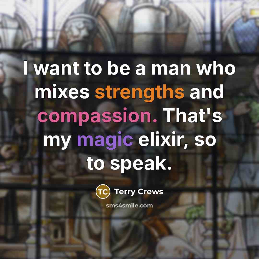 “I want to be a man who mixes strengths and…” quote by Terry Crews