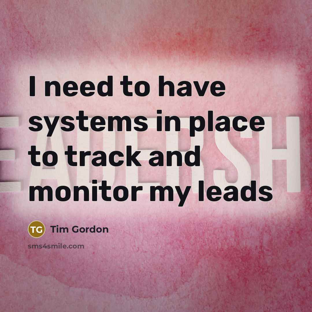 “I need to have systems in place to track and…” quote by Tim Gordon