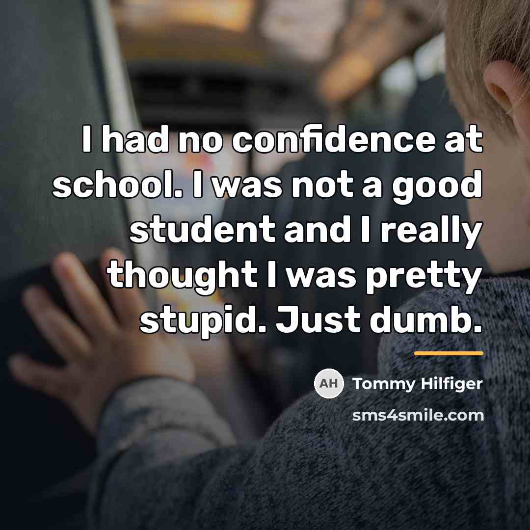 “I had no confidence at school. I was not a…” quote by Tommy Hilfiger