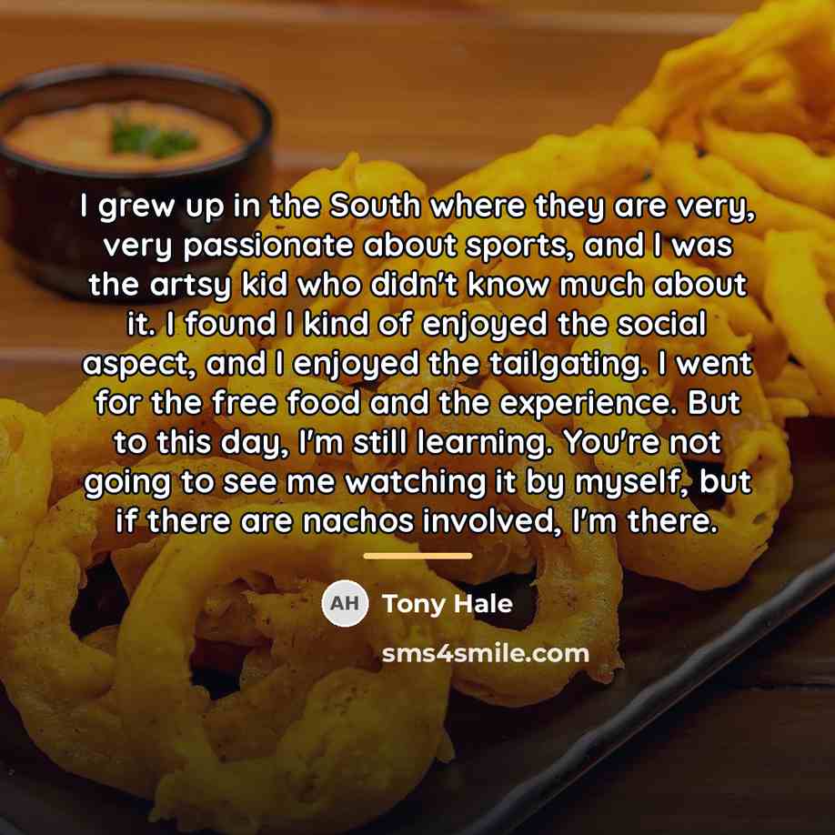 “I grew up in the South where they are very,…” quote by Tony Hale