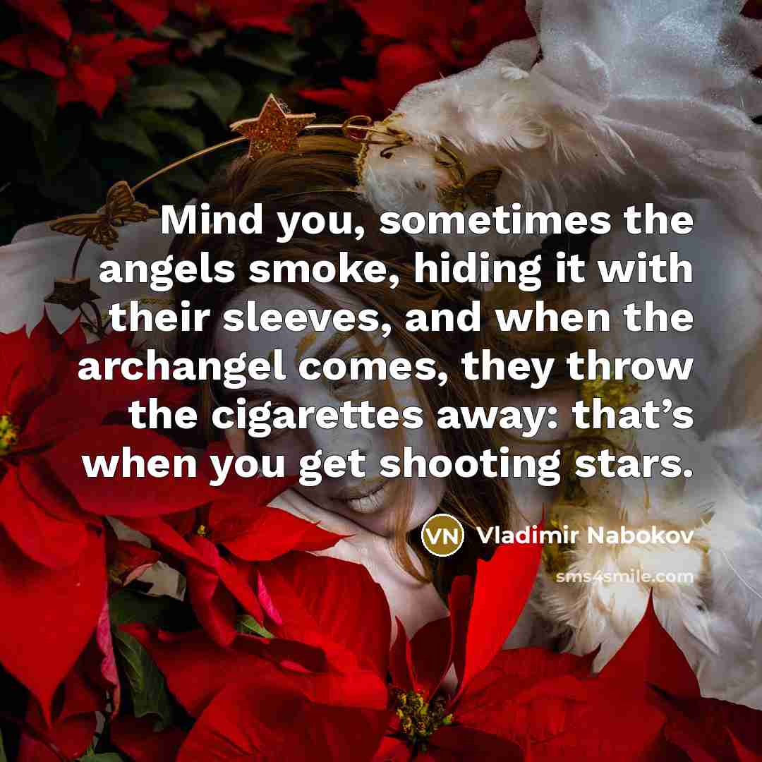 “Mind you, sometimes the angels smoke, hiding it with their…” quote by Vladimir Nabokov