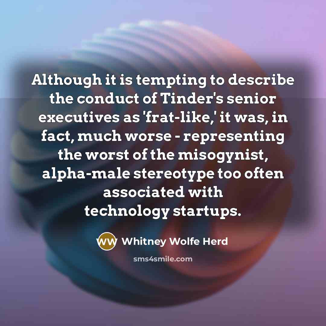 “Although it is tempting to describe the conduct of Tinder's…” quote by Whitney Wolfe Herd